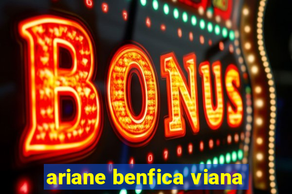 ariane benfica viana